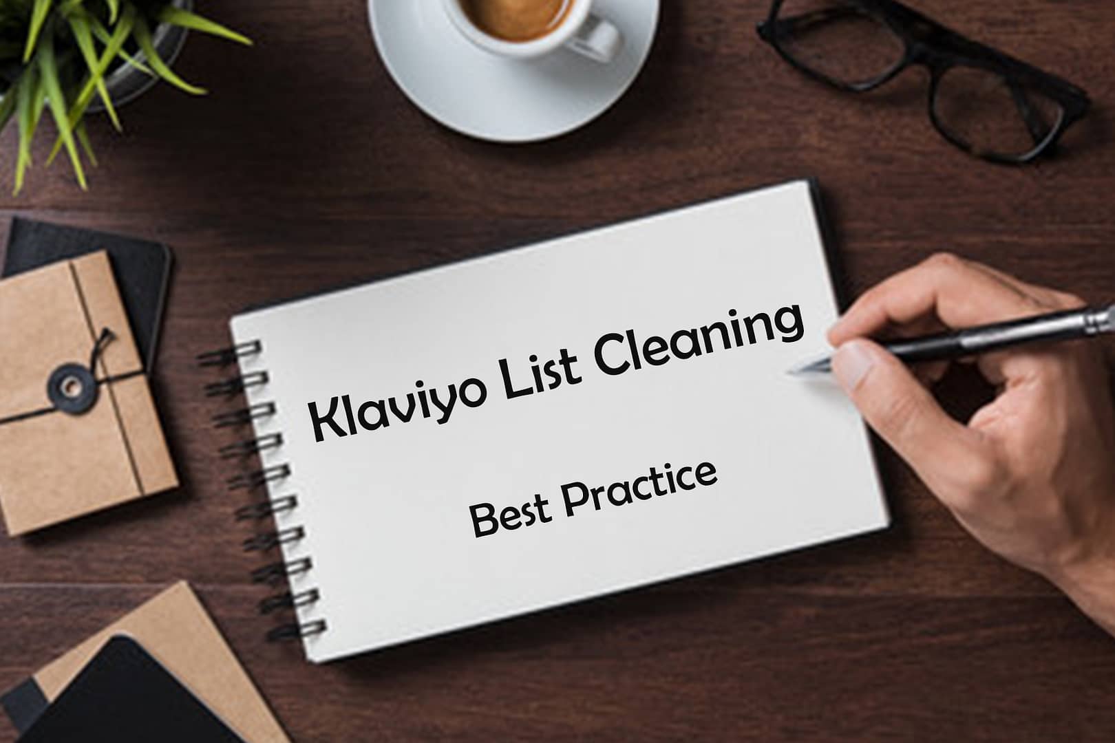 Klaviyo List Cleaning best practice